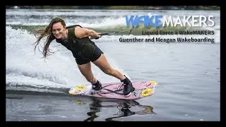 Liquid Force x WakeMAKERS I Guenther Oka and Meagan Ethell Wakeboarding