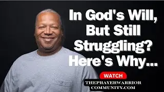 In God's Will But Still Struggling? Here's Why