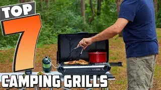 Best Grills for Camping in 2024: Top 7 Picks for Every Outdoor Chef