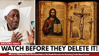 What This Ethiopian Monk Revealed About Jesus Before His Death Will SHOCK You