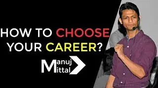 How To Choose Your Career? | Manuj Mittal | Career Architect