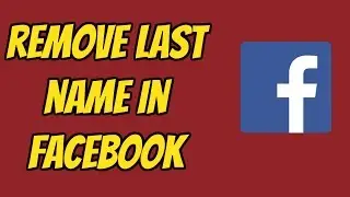 Remove Last Name On Facebook