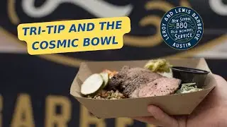 Tri-tip and the Cosmic Bowl with LeRoy and Lewis