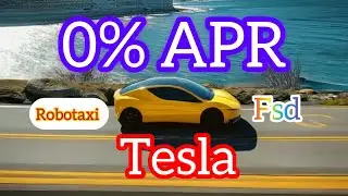 Breaking News:  Tesla offers 0% APR Financing with Purchase of FULL SELF DRIVING FSD ROBOTAXI