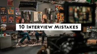 10 Mistakes to Avoid When Shooting Interviews