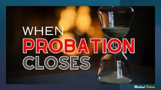 "When Probation Closes" | Pr. Michael Pedrin