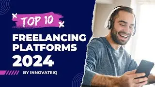 Top Ten Freelancing Platforms for Work in 2024