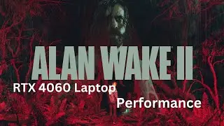 Alan Wake 2 RTX 4060 laptop performance | Benchmarks | 2K | i7-13700HX