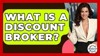 What Is A Discount Broker? - Get Retirement Help