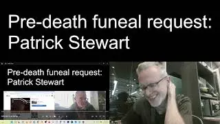 Patrick Stewart Second Pre Death Funeral Request part 6