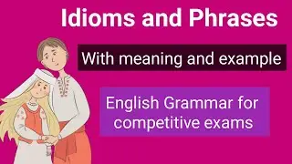 Idioms and phrases with meanings and examples | Idioms and phrases in English | Idioms and phrases