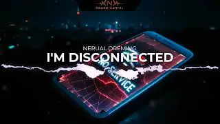 NERUAL DREMING -  I'm Disconnected (Music Video) EDM