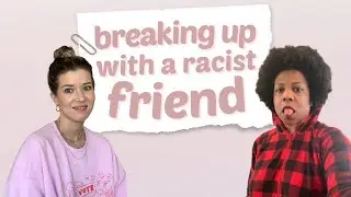 Breaking Up with a Racist Friend w/ Meghan Rienks & Melisa D. Monts | Don't Blame Me