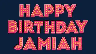 Happy Birthday Jamiah