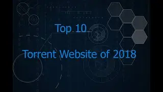 Top 10 Torrent Sites Of 2018