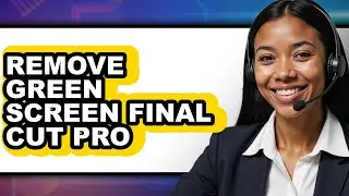 How to Remove Green Screen Final Cut Pro (full Guide)
