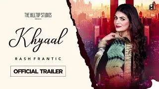 Khyaal (Official Trailer) | Rash Frantic | Kirrat Sharma | Nimma Loharka | Latest Punjabi Songs 2021
