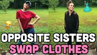 OPPOSITE SISTERS SWAP CLOTHES FOR A DAY