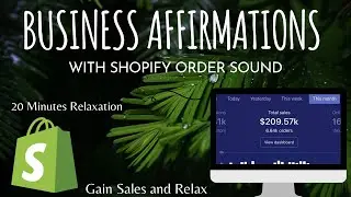Shopify Sales Notification Sound with Relaxation Water Sound and Business Affirmations | 20 Minutes