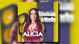 Alicia Matos - Ele Não é Nada (Audio Oficial)