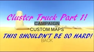 Cluster Truck #1 - THIS SHOULDN'T BE THIS HARD!