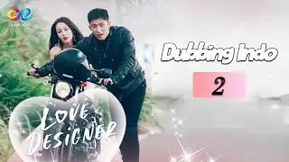 【DUBBING INDO】Love Designer | EP2 | ChinaZone Indo