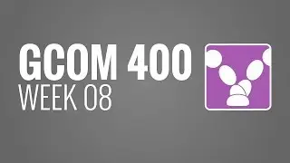 GCOM 400 - Week 08