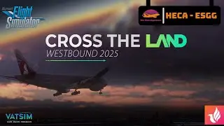 MSFS 2020 | Cairo (HECA) - (ESGG) Gothenburg-Landvetter | Cross The Land Westbound 2025