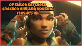 of failed satchels, cracked aim and dodging flashes irl