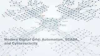 Modern Digital Grid  Automation, SCADA, and Cybersecurity
