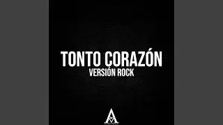 Tonto Corazón (Versión Rock)