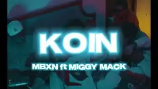 MBXN - KOIN FT MIGGY MACK (Official Lyric Video)