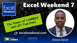 Excel Weekend 7 - The Power of LAMBDA and LET Functions - Abiola David, MVP