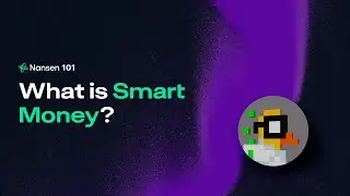 Nansen 101: What is Smart Money?