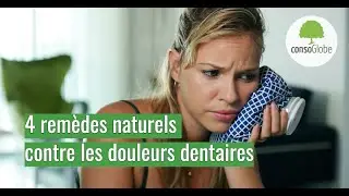 4 remèdes naturels contre les douleurs dentaires