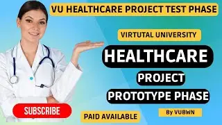 HealthCare Project Complete Test phase | Virtual University HealthCare Project Prototype Phase