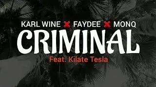 Karl Wine x Faydee x Monq ft Kilate Tesla - CRIMINAL (Lyrics) Letra, Paroles | Lyricvideo Murda Mami