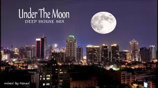Under The Moon | Deep House Mix 2019