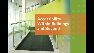 Accessibility Within Buildings And Beyond