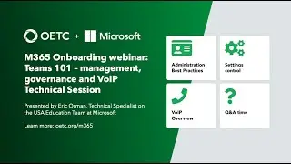M365 Onboarding webinar: Teams 101 - Management, governance and VoIP technical session