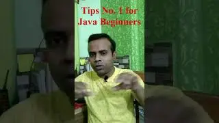 Tips No 1 for Java Beginners | Learn JAVA Coding from Experienced IT Professional