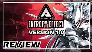 Should You Play Blazblue Entropy Effect | Review