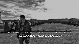 Martin Garrix Feat. Mike Yung - Dreamer (AEM Bootleg)