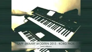 KORG PA3X 2015 - LAFF SHAABY STYLE MODERN STUDIO توزيع ايقاع جديد