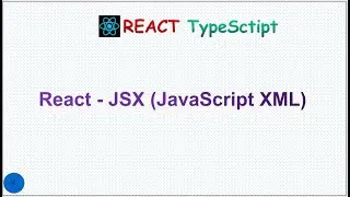 ReactJS  Tutorial - 6 - JSX step by Step guide