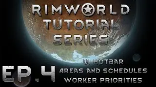 RimWorld Tutorials - Ep.4: UI Hotbar, Schedules, Areas