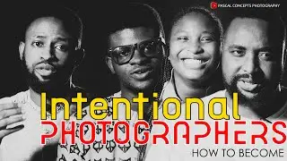 BECOMING AN INTENTIONAL  PHOTOGRAPHER IN 2023