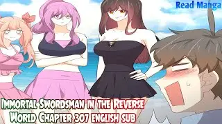 【《I S i t R W》】Immortal Swordsman in the Reverse World Chapter 307 English Sub