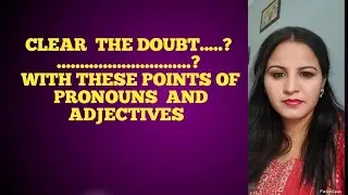 DIFFERENCE  BETWEEN  PRONOUNS  AND ADJECTIVES (DEMONSTRATIVE, INTERROGATIVE  AND POSSESSIVE)