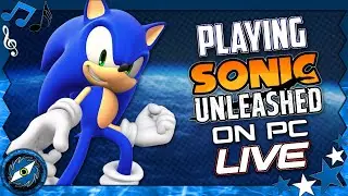 Playing Sonic Unleashed On PC (LIVE)